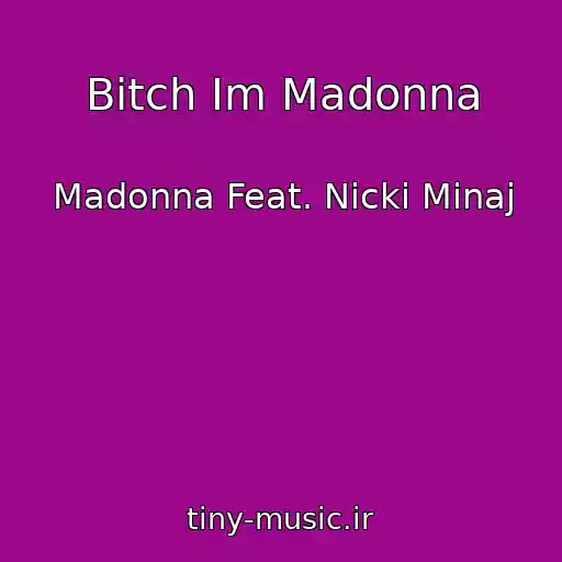 کاور آهنگ Bitch Im Madonna از Madonna Feat. Nicki Minaj