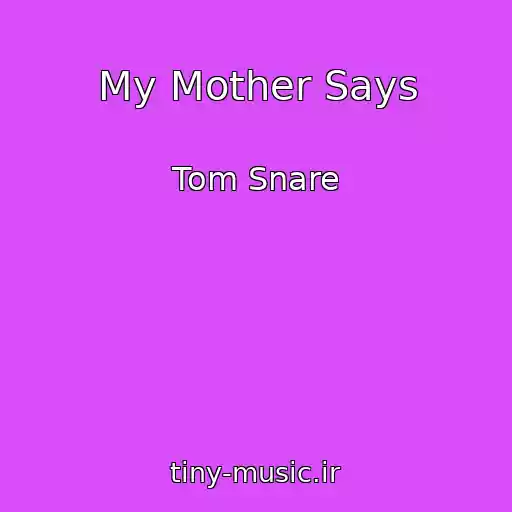 کاور آهنگ My Mother Says از Tom Snare