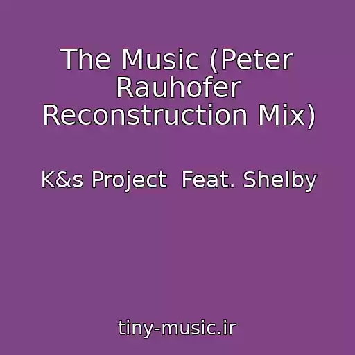 کاور آهنگ The Music (Peter Rauhofer Reconstruction Mix) از K&s Project  Feat. Shelby