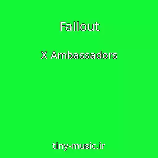 کاور آهنگ Fallout از X Ambassadors