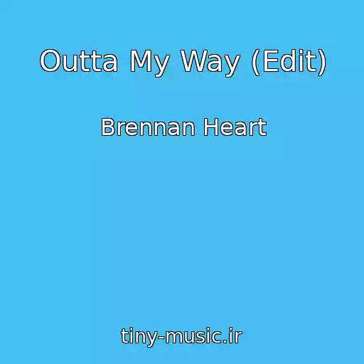 کاور آهنگ Outta My Way (Edit) از Brennan Heart