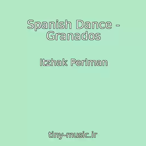کاور آهنگ Spanish Dance - Granados از Itzhak Perlman