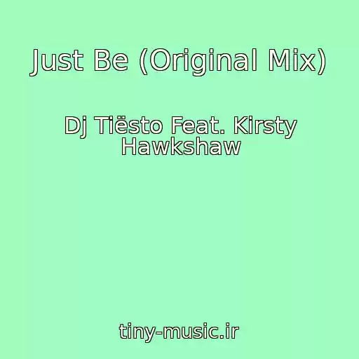کاور آهنگ Just Be (Original Mix) از Dj Tiësto Feat. Kirsty Hawkshaw