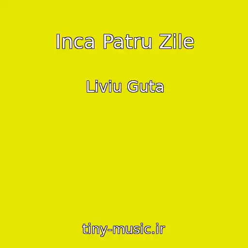 کاور آهنگ Inca Patru Zile از Liviu Guta