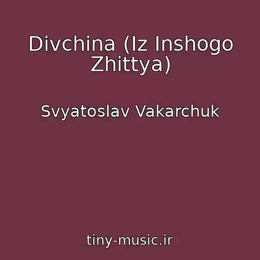 کاور آهنگ Dіvchina (Іz Іnshogo Zhittya) از Svyatoslav Vakarchuk