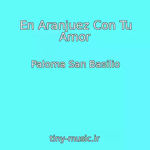 کاور آهنگ En Aranjuez Con Tu Amor از Paloma San Basilio