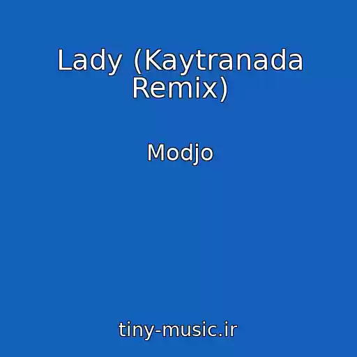 کاور آهنگ Lady (Kaytranada Remix) از Modjo