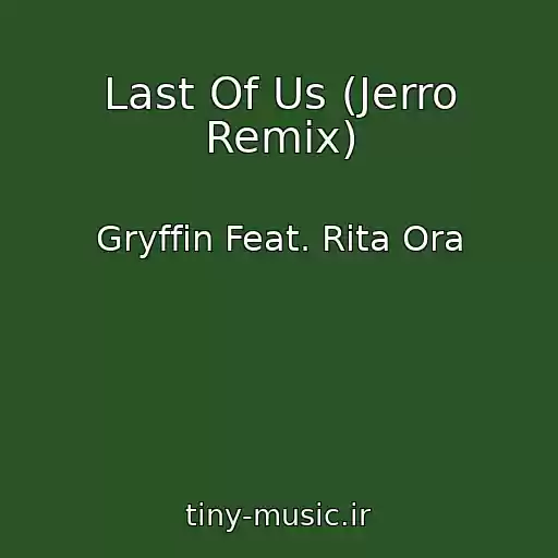 کاور آهنگ Last Of Us (Jerro Remix) از Gryffin Feat. Rita Ora