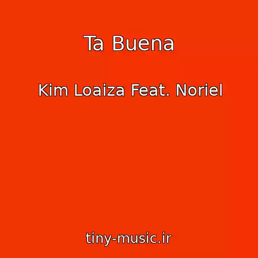 کاور آهنگ Ta Buena از Kim Loaiza Feat. Noriel