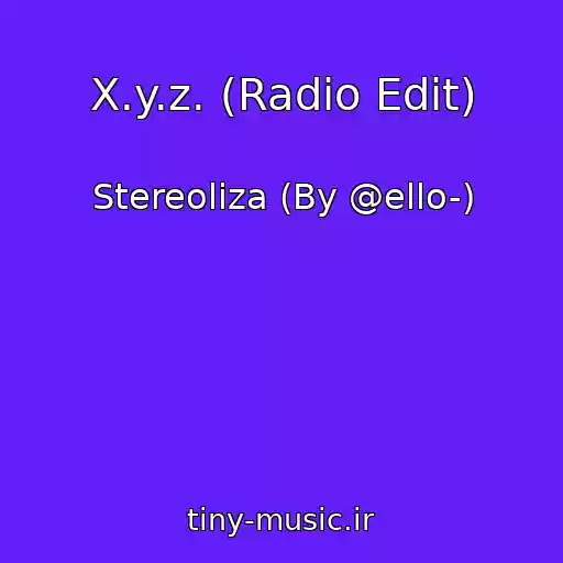 کاور آهنگ X.y.z. (Radio Edit) از Stereoliza (By @ello-)