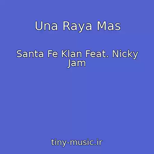 کاور آهنگ Una Raya Mas از Santa Fe Klan Feat. Nicky Jam