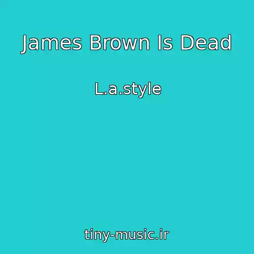 کاور آهنگ James Brown Is Dead از L.a.style