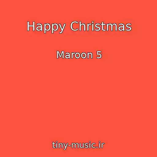 کاور آهنگ Happy Christmas از Maroon 5