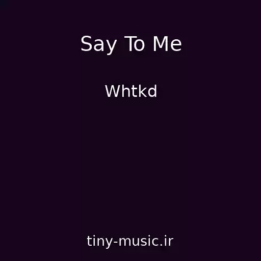 کاور آهنگ Say To Me از Whtkd