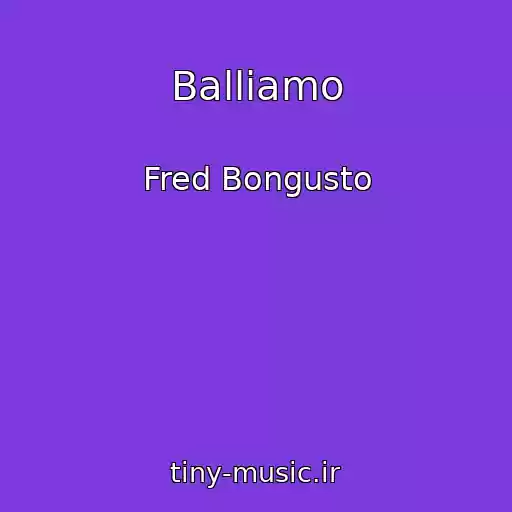کاور آهنگ Balliamo از Fred Bongusto