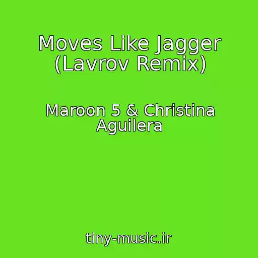 کاور آهنگ Moves Like Jagger (Lavrov Remix) از Maroon 5 & Christina Aguilera