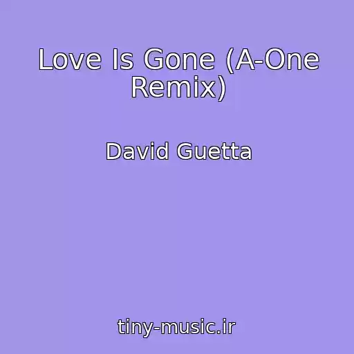 کاور آهنگ Love Is Gone (A-One Remix) از David Guetta