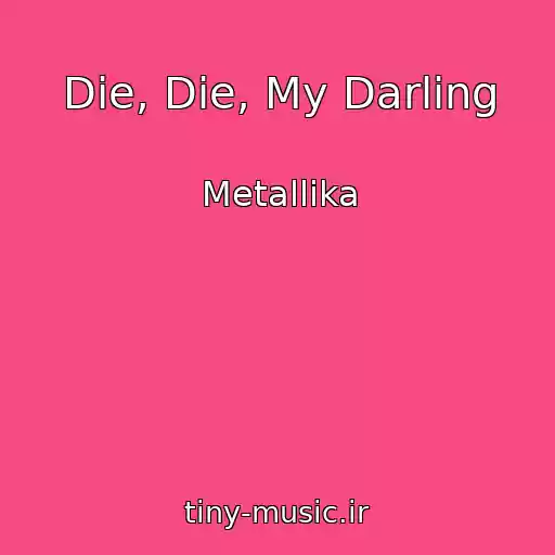کاور آهنگ Die, Die, My Darling از Metallika