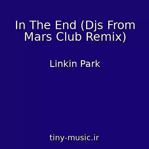 کاور آهنگ In The End (Djs From Mars Club Remix) از Linkin Park
