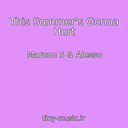 کاور آهنگ This Summer's Gonna Hurt از Maroon 5 & Alesso