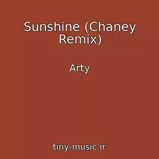 کاور آهنگ Sunshine (Chaney Remix) از Arty