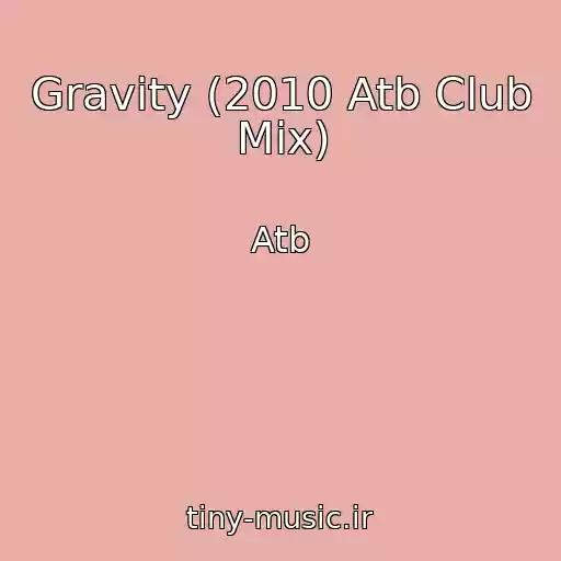 کاور آهنگ Gravity (2010 Atb Club Mix) از Atb