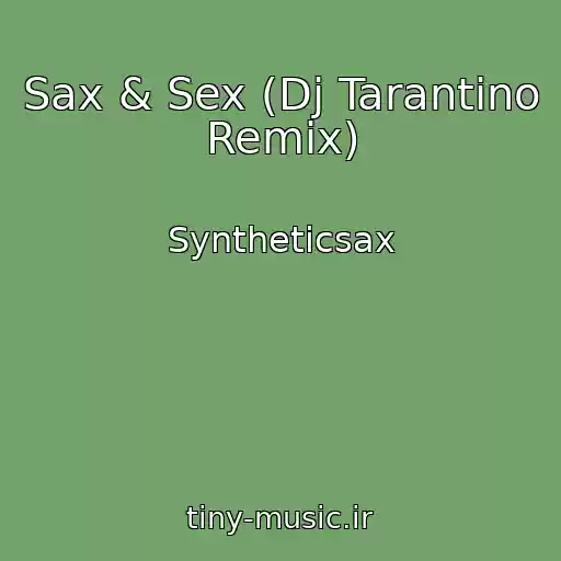 کاور آهنگ Sax & Sex (Dj Tarantino Remix) از Syntheticsax