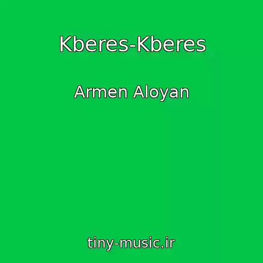 کاور آهنگ Kberes-Kberes از Armen Aloyan