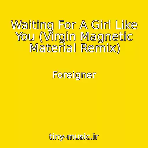 کاور آهنگ Waiting For A Girl Like You (Virgin Magnetic Material Remix) از Foreigner