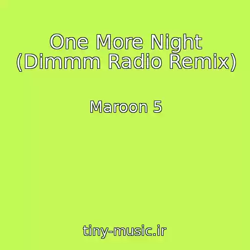 کاور آهنگ One More Night (Dimmm Radio Remix) از Maroon 5
