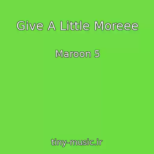 کاور آهنگ Give A Little Moreee از Maroon 5