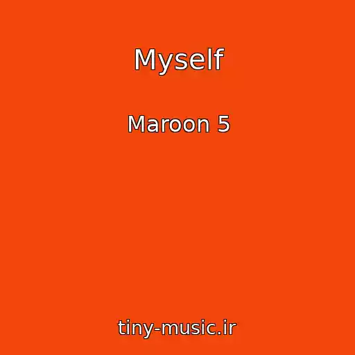 کاور آهنگ Myself از Maroon 5