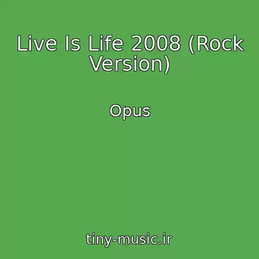 کاور آهنگ Live Is Life 2008 (Rock Version) از Opus