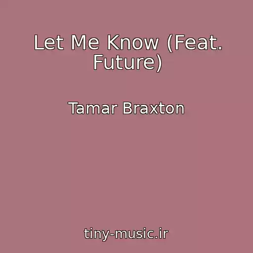 کاور آهنگ Let Me Know (Feat. Future) از Tamar Braxton