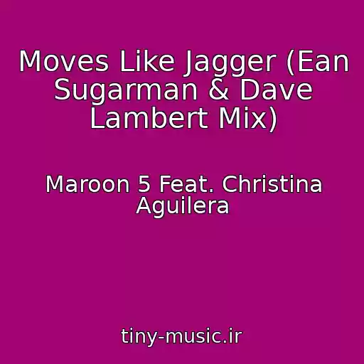 کاور آهنگ Moves Like Jagger (Ean Sugarman & Dave Lambert Mix) از Maroon 5 Feat. Christina Aguilera