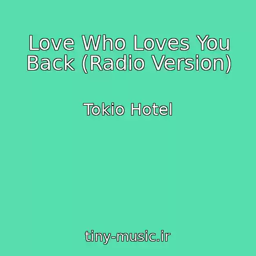 کاور آهنگ Love Who Loves You Back (Radio Version) از Tokio Hotel