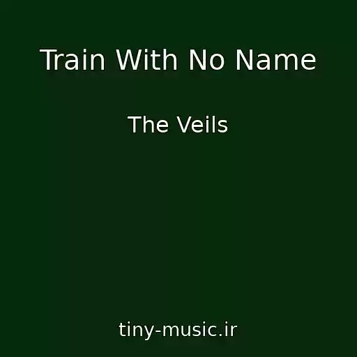 کاور آهنگ Train With No Name از The Veils
