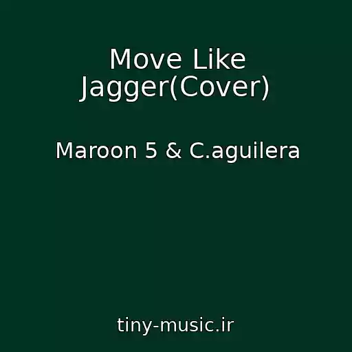 کاور آهنگ Move Like Jagger(Cover) از Maroon 5 & C.aguilera