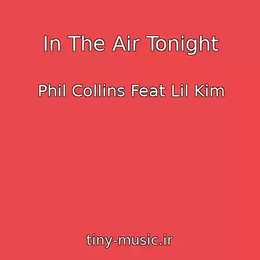 کاور آهنگ In The Air Tonight از Phil Collins Feat Lil Kim