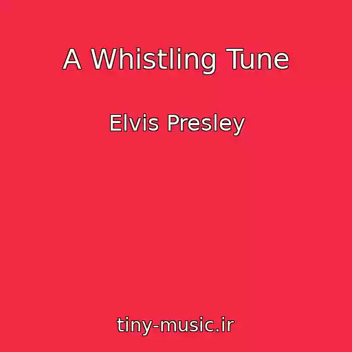 کاور آهنگ A Whistling Tune از Elvis Presley