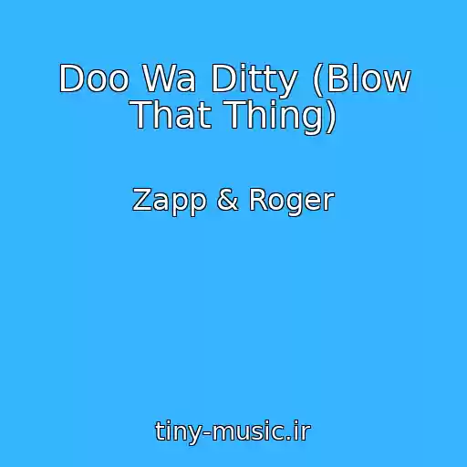 کاور آهنگ Doo Wa Ditty (Blow That Thing) از Zapp & Roger