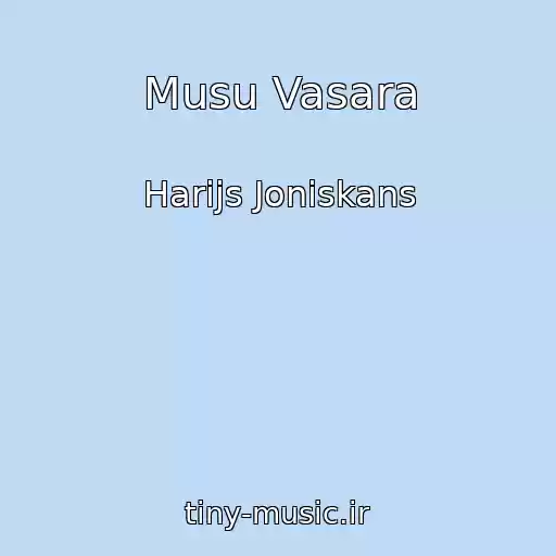 کاور آهنگ Musu Vasara از Harijs Joniskans