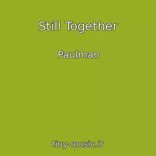 کاور آهنگ Still Together از Paulman