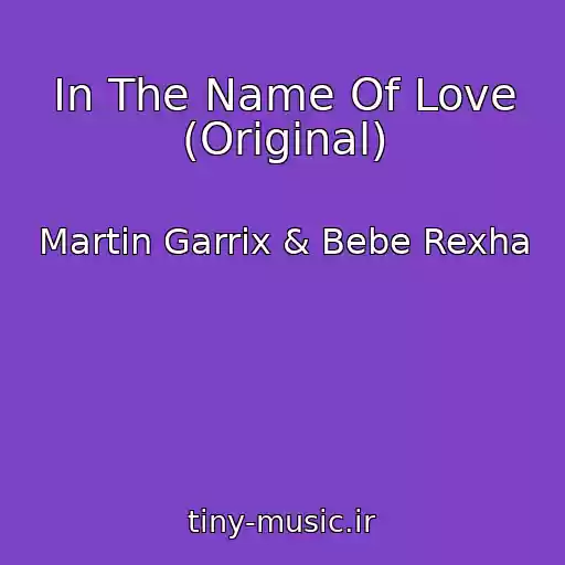 کاور آهنگ In The Name Of Love (Original) از Martin Garrix & Bebe Rexha