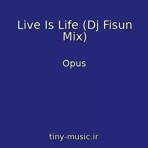 کاور آهنگ Live Is Life (Dj Fisun Mix) از Opus