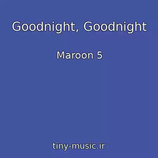 کاور آهنگ Goodnight, Goodnight از Maroon 5