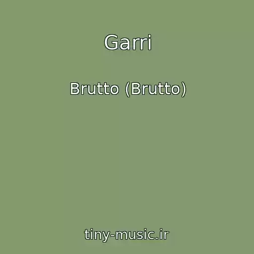 کاور آهنگ Garri از Brutto (Brutto)