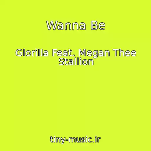 کاور آهنگ Wanna Be از Glorilla Feat. Megan Thee Stallion