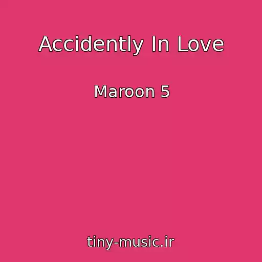 کاور آهنگ Accidently In Love از Maroon 5