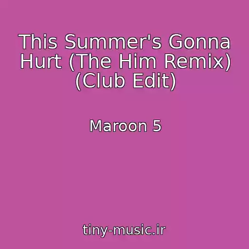 کاور آهنگ This Summer's Gonna Hurt (The Him Remix) (Club Edit) از Maroon 5
